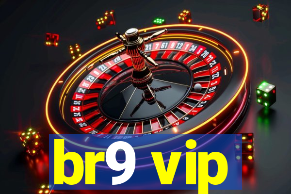 br9 vip